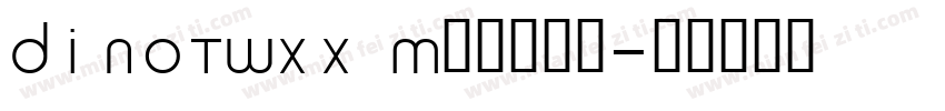DINOTWXX Medium字体转换